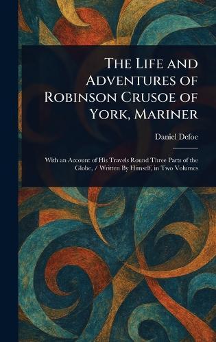The Life and Adventures of Robinson Crusoe of York, Mariner