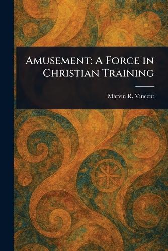 Amusement: A Force in Christian Training