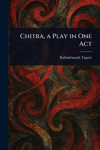 Chitra, a Play in One Act