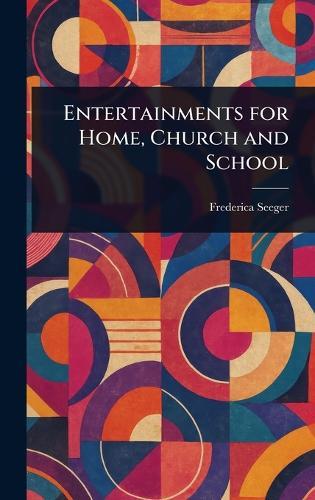 Entertainments for Home, Church and School