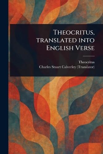 Theocritus, Translated Into English Verse