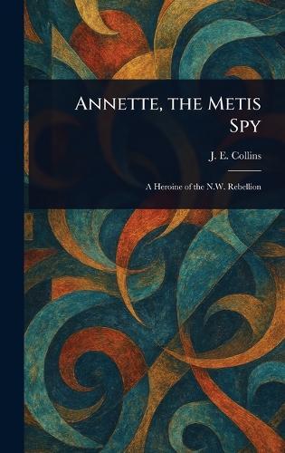 Annette, the Metis Spy
