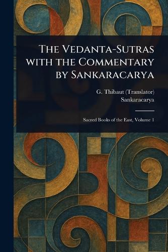 The Vedanta-Sutras With the Commentary by Sankaracarya