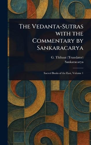 The Vedanta-Sutras With the Commentary by Sankaracarya