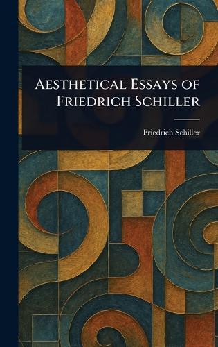 Aesthetical Essays of Friedrich Schiller