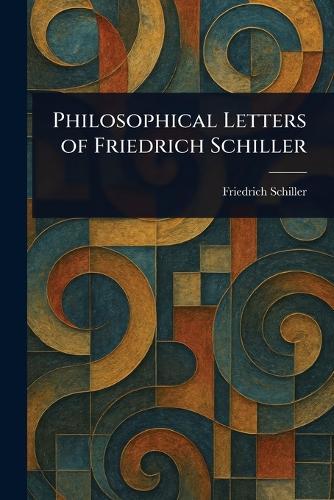 Philosophical Letters of Friedrich Schiller