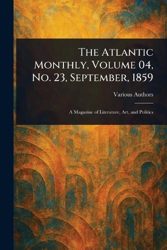 The Atlantic Monthly, Volume 04, No. 23, September, 1859