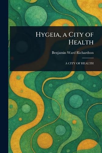 Hygeia, a City of Health
