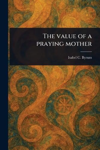 The Value of a Praying Mother