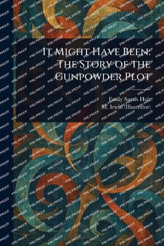 It Might Have Been: The Story of the Gunpowder Plot