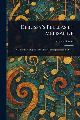 Debussy's Pelléas Et Mélisande