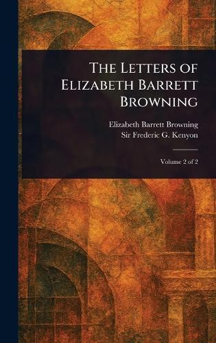 The Letters of Elizabeth Barrett Browning