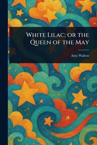 White Lilac; or the Queen of the May