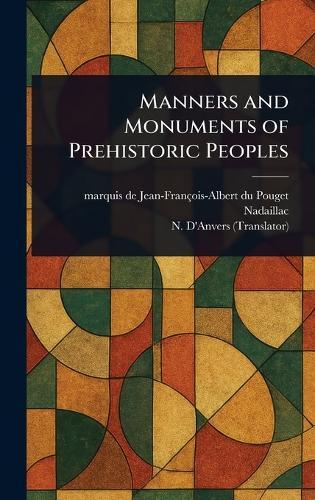 Manners and Monuments of Prehistoric Peoples