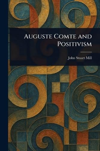 Auguste Comte and Positivism