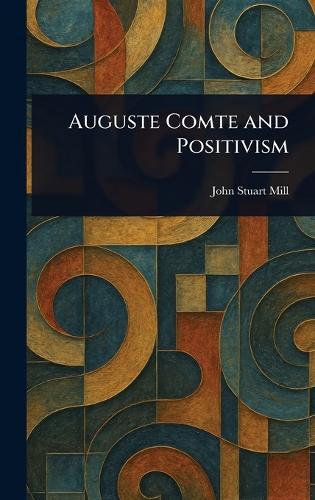 Auguste Comte and Positivism
