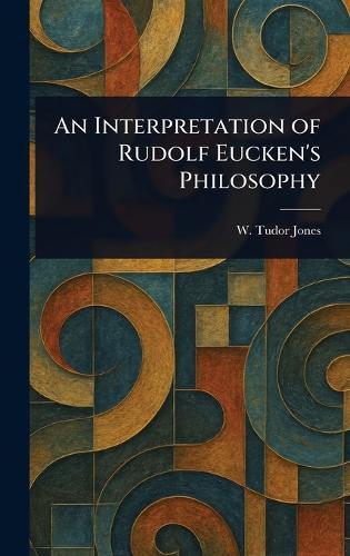 An Interpretation of Rudolf Eucken's Philosophy