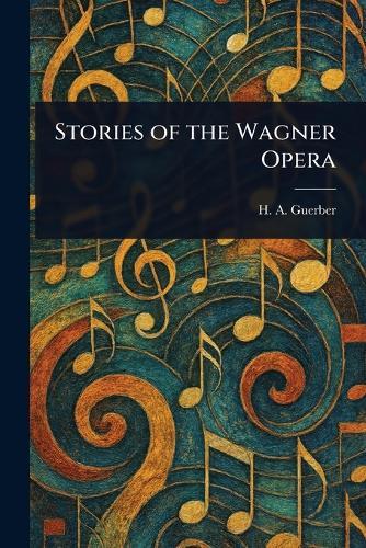 Stories of the Wagner Opera