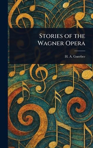 Stories of the Wagner Opera