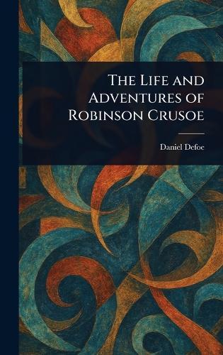 The Life and Adventures of Robinson Crusoe