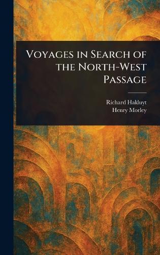 Voyages in Search of the North-West Passage