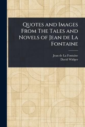 Quotes and Images From The Tales and Novels of Jean De La Fontaine