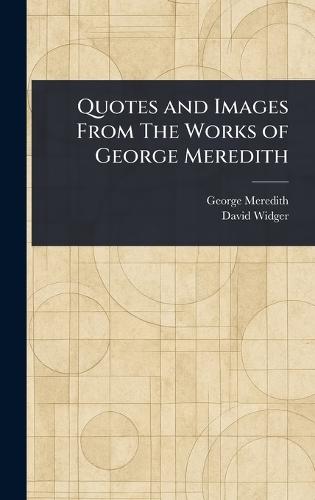 Quotes and Images From The Works of George Meredith