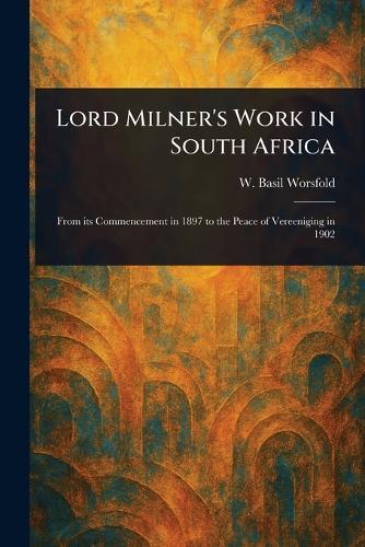 Lord Milner's Work in South Africa