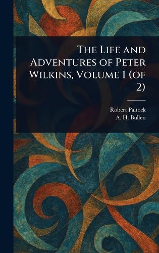 The Life and Adventures of Peter Wilkins, Volume 1 (of 2)