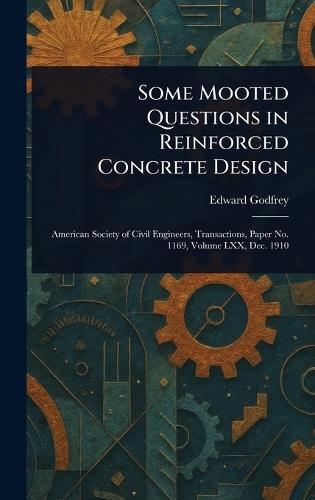 Some Mooted Questions in Reinforced Concrete Design