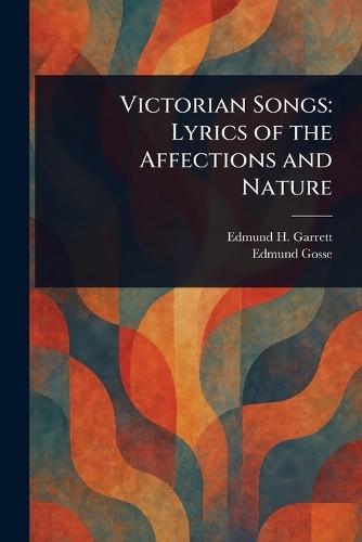 Victorian Songs: Lyrics of the Affections and Nature