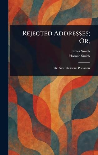 Rejected Addresses; Or,