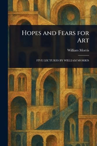 Hopes and Fears for Art