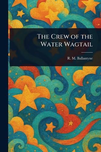The Crew of the Water Wagtail