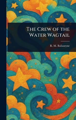 The Crew of the Water Wagtail