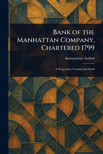 Bank of the Manhattan Company, Chartered 1799