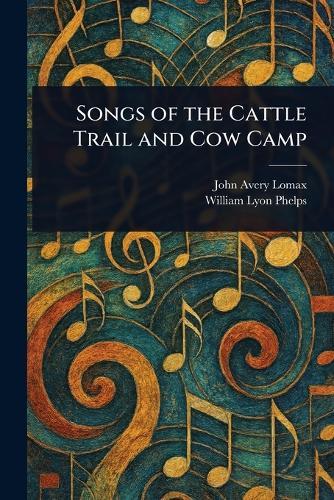 Songs of the Cattle Trail and Cow Camp