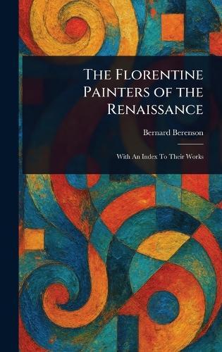 The Florentine Painters of the Renaissance