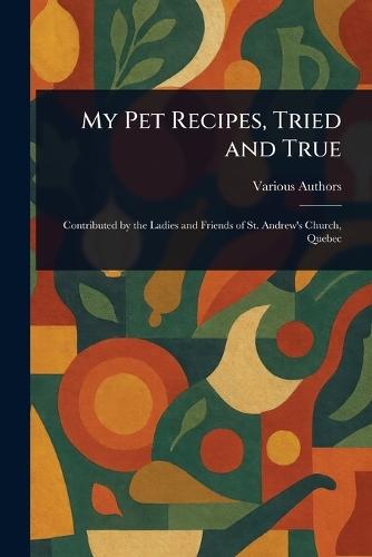 My Pet Recipes, Tried and True