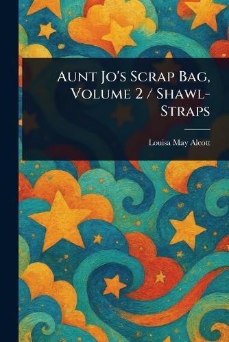 Aunt Jo's Scrap Bag, Volume 2 / Shawl-Straps