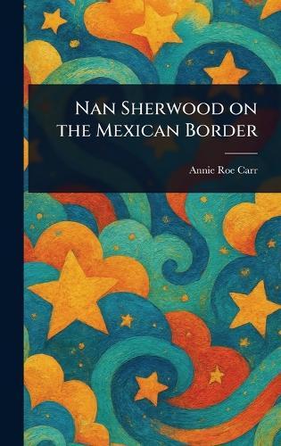 Nan Sherwood on the Mexican Border