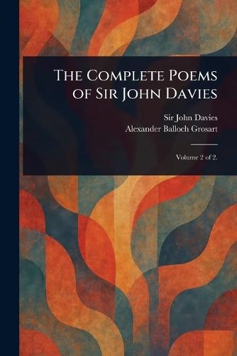 The Complete Poems of Sir John Davies