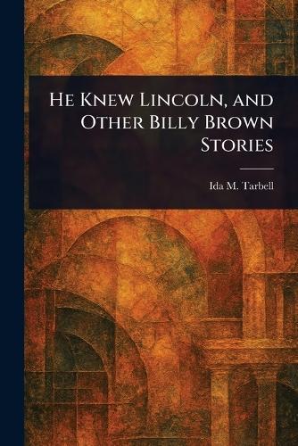 He Knew Lincoln, and Other Billy Brown Stories