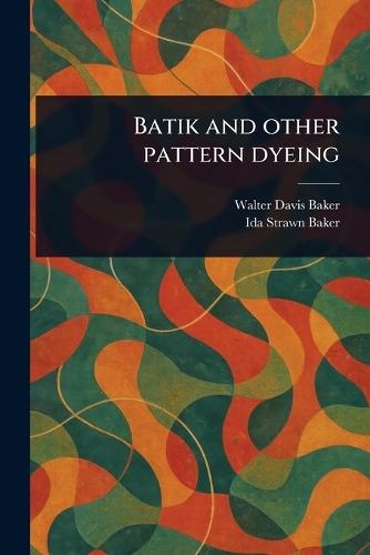 Batik and Other Pattern Dyeing