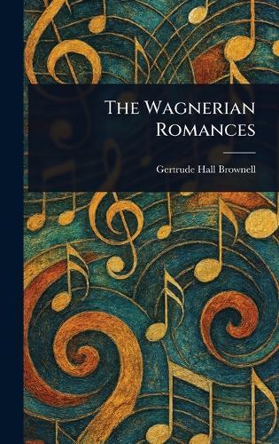 The Wagnerian Romances