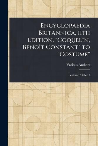 Encyclopaedia Britannica, 11th Edition, ""Coquelin, Benoît Constant"" to ""Costume""