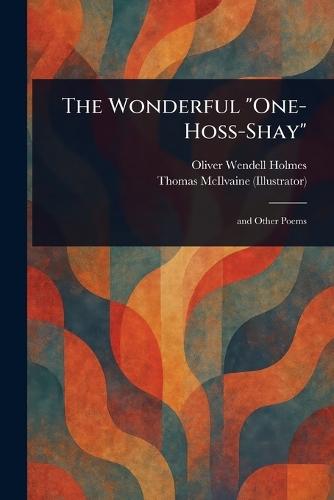The Wonderful ""One-Hoss-Shay""