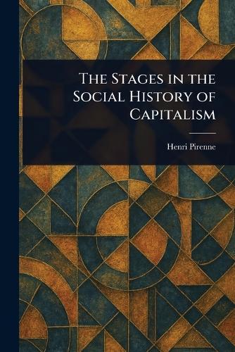 The Stages in the Social History of Capitalism