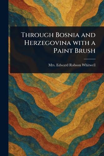 Through Bosnia and Herzegovina With a Paint Brush