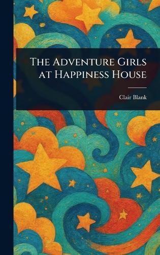 The Adventure Girls at Happiness House